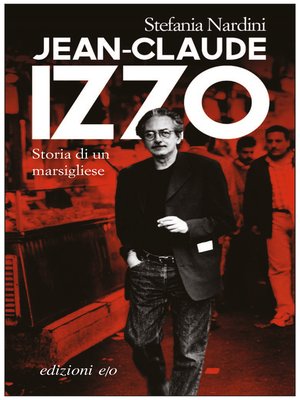cover image of Jean-Claude Izzo. Storia di un marsigliese